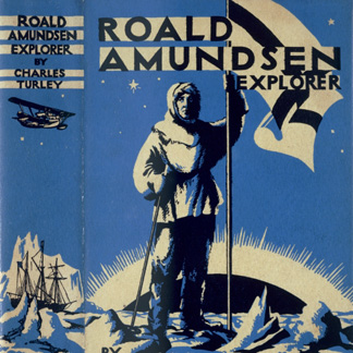 Cover of 'Roald Amundsen, Explorer' by Charle Turley, published 1935 (colour litho)/ The Stapleton Collection